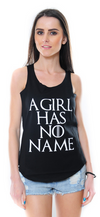 Women's Tank Top •A Girl Has No Name • Arya Stark