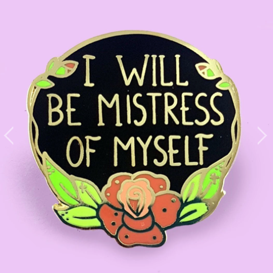 Jubly Umph Lapel Pin • I Will Be Mistress Of Myself