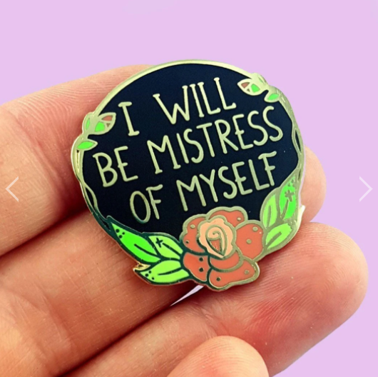 Jubly Umph Lapel Pin • I Will Be Mistress Of Myself